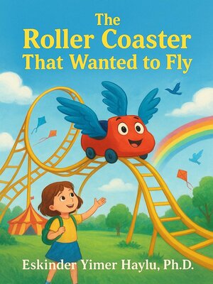 cover image of The Roller Coaster That Wanted to Fly